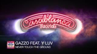 Gazzo feat. Y LUV - Never Touch The Ground (Original Mix)