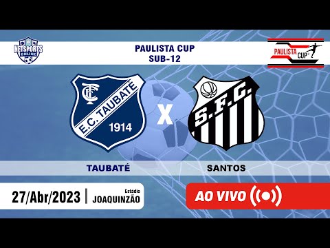 AO VIVO e COM IMAGENS - Taubaté x Santos (Paulista Cup Sub-12)