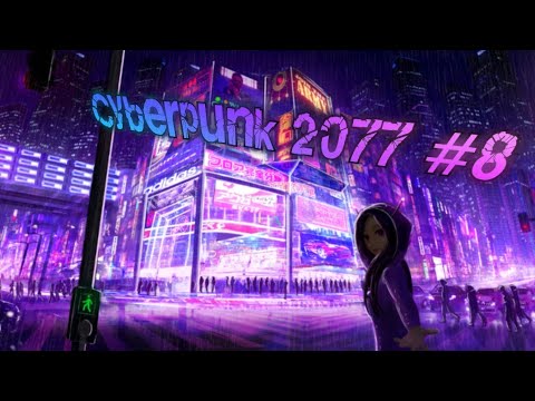 CYBERPUNK 2077 Walkthrough Gameplay Part 8