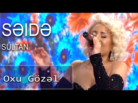 Səidə Sultan - Oxu Gözəl (7 Canlı)