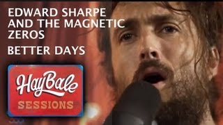 Edward Sharpe and the Magnetic Zeros - "Better Days/They Were Wrong/Man on Fire" | Bonnaroo365