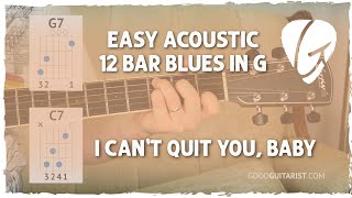 Easy Acoustic 12-Bar Blues in G - &quot;I Can&#39;t Quit You, Baby&quot; | Beginner Blues Guitar Lesson