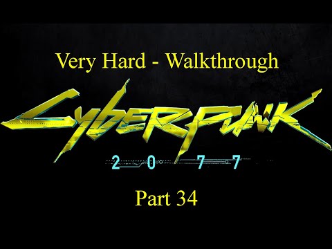 Cyberpunk 2077 - Very Hard Walkthrough (No Commentary) - Part 34