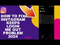 How To Fix Instagram Keeps Login Me Out Problem 2024