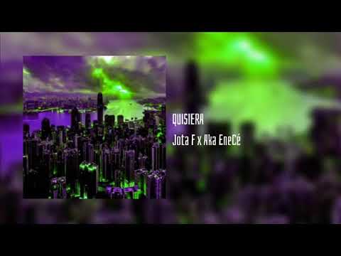 Jota F - Quisiera ft Aka EneCé