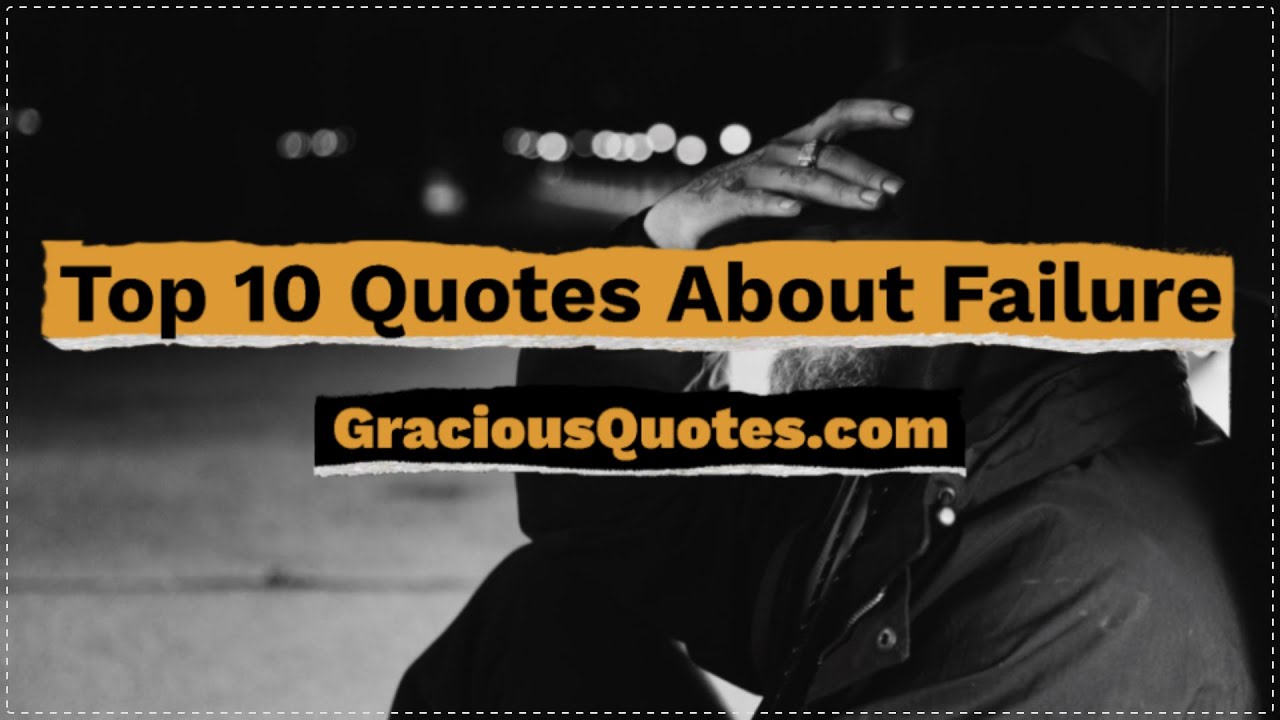Top 10 Quotes About Failure - Gracious Quotes