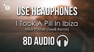 Mike Posner - I Took A Pill In Ibiza (8D AUDIO) Seeb Remix