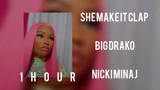 She Make It Clap - Big Drako ft Nicki Minaj Remix ( Nicki Verse 1 Hour)