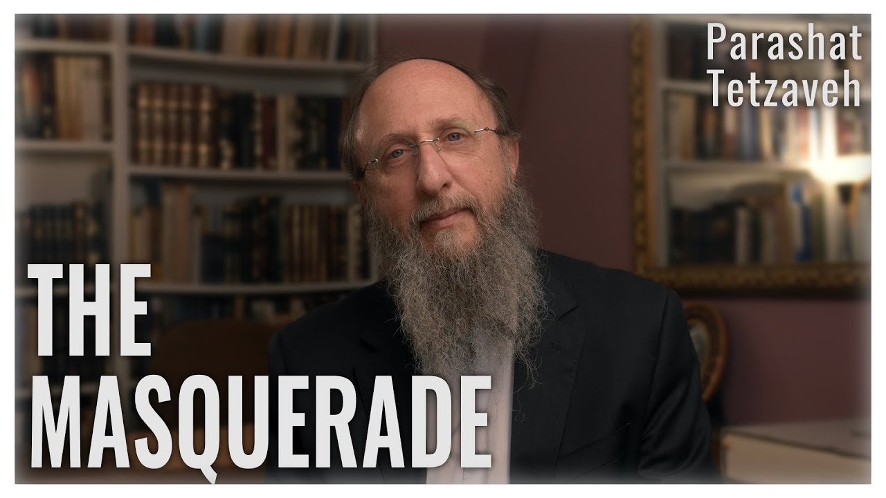 Parashat Tetzaveh 5783 : The Masquerade
