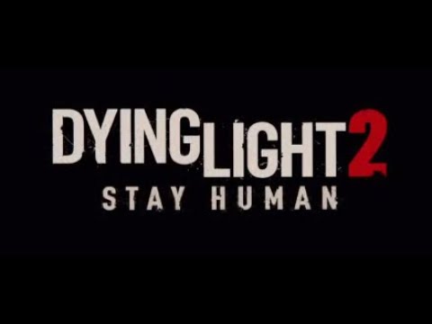 Dying Light: 2 Stay Human pt 11 Live Stream