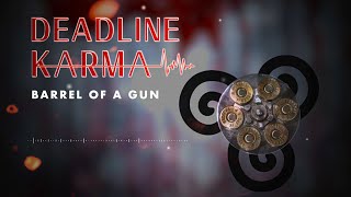 Deadline Karma - Barrel Of A Gun