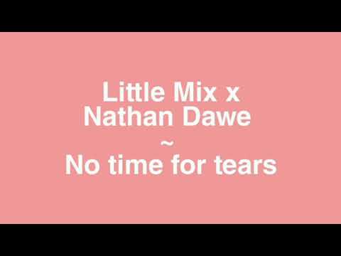 Little Mix x Nathan Dawe - No Time For Tears (lyrics)