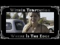 Within Temptation - Where Is The Edge (Official Music Video)