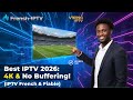 Best IPTV 2026 Top 3 Providers For 4K No Buffering IPTV French Fiable