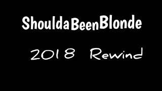 SHOULDA BEEN BLONDE 2018 REWIND