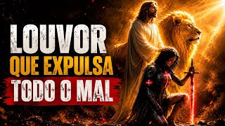 Louvor Que Expulsa Todo Mal | Guerra Espiritual e Libertação Profética 