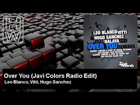 Leo Blanco, Vitti, Hugo Sanchez - Over You - Javi Colors Radio Edit - feat. Nalaya - HouseWorks