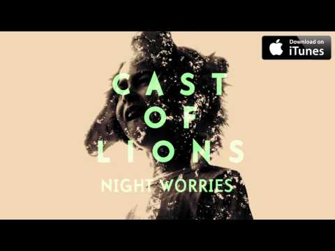 Cast of Lions - Night Worries (Audio)