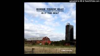 Bonnie &#39;Prince&#39; Billy - My Home Is The Sea