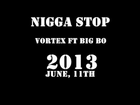 #Old_Vortex ft Big Bo - Nigga Stop