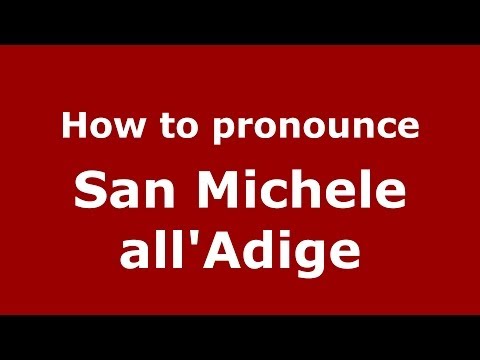 How to pronounce San Michele all'Adige (Italian/Italy) - PronounceNames.com