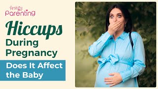 Hiccups During Pregnancy - Does It Affect the Fetus?