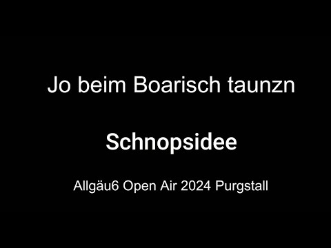 Jo beim Boarisch taunzn | Schnopsidee | Allgäu6 Open Air 2024 | Purgstall