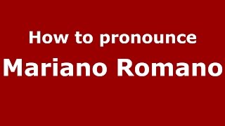 How to pronounce Mariano Romano