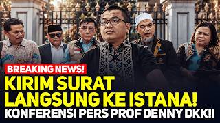 🔴LIVE! BREAKING NEWS! KIRIM SURAT LANGSUNG KE ISTANA! KONFERENSI PERS PROF DENNY