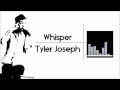 Whisper - Tyler Joseph - Lyrics [HD] 