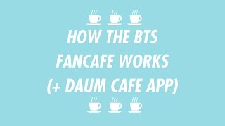 How to sign-up and use the BTS Fancafe and Daum Cafe App