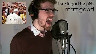 Thank God For Girls - Matt Good (Weezer Cover)