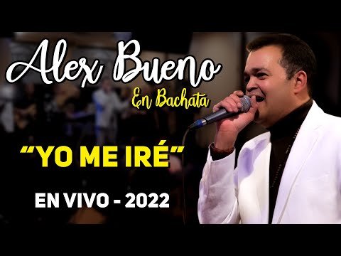 ALEX BUENO - YO ME IRÉ (EN VIVO)