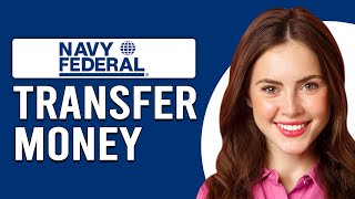 How To Transfer Money To Navy Federal From Another Bank (Send Money To Navy Federal From A Bank)