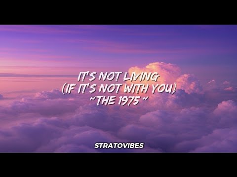 The 1975 - It's Not Living (If It's Not With You) | 𝙎𝙩𝙧𝙖𝙩𝙤𝙑𝙞𝙗𝙚𝙨 ☁️