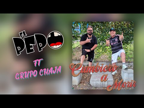 Cumbiero a Morir -El Pepo y Grupo Chaja #elpepo #cumbia