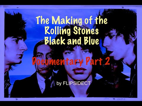 The Making of the Rolling Stones Black and Blue:  Documentary Part 2 of 3