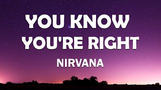 Download lagu Nirvana - You Know You're Right (Lyrics) mp3