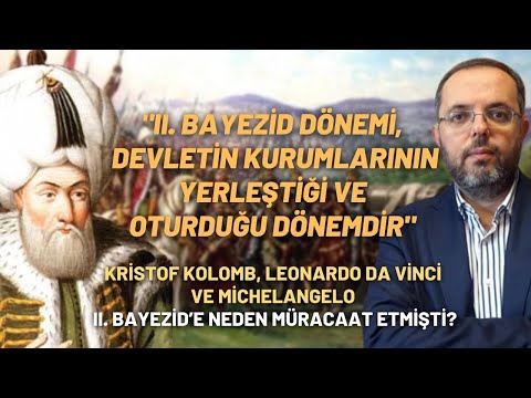 "II. Bayezid Dönemi, Devletin Kurumlarının Yerleştiği ve Oturduğu Dönemdir"