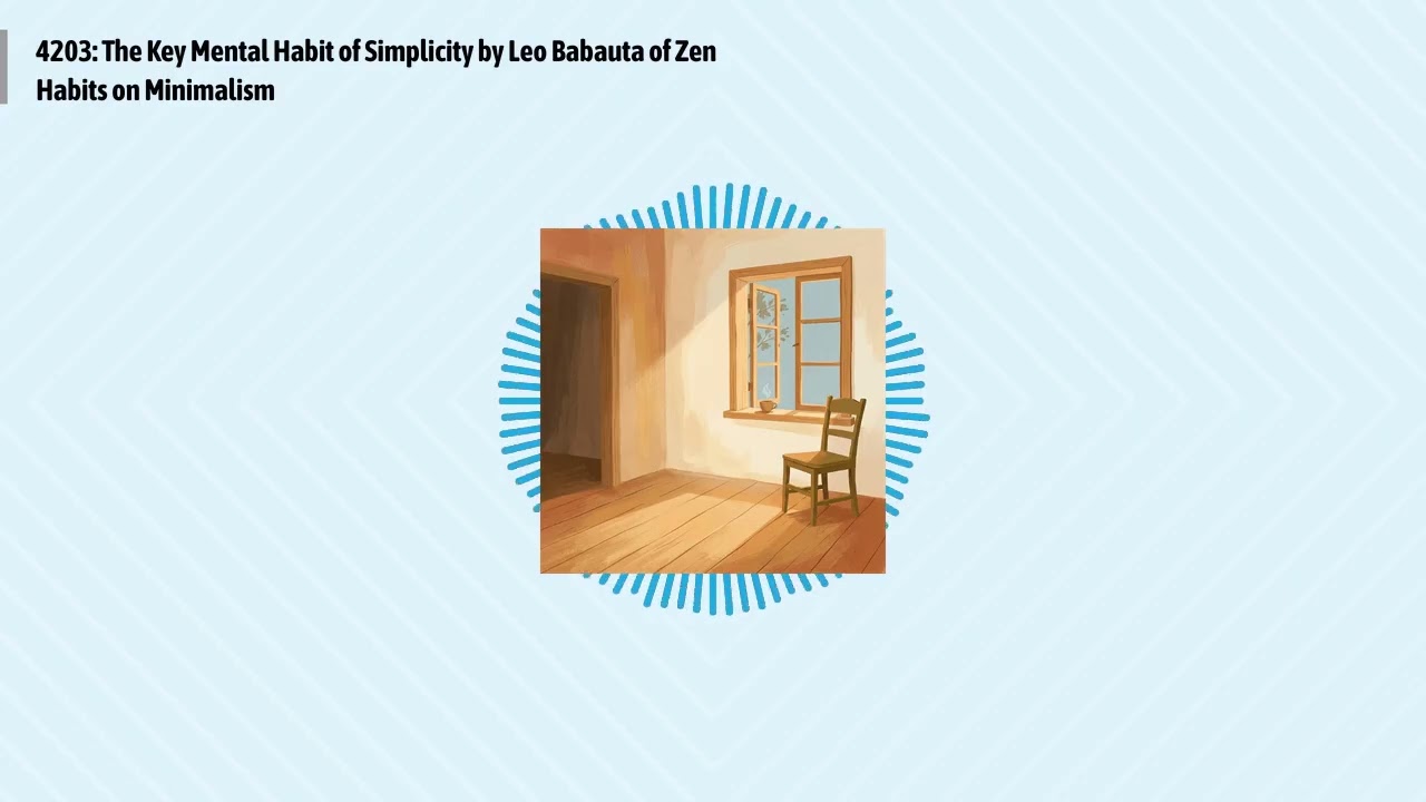 4203: The Key Mental Habit of Simplicity by Leo Babauta of Zen Habits on Minimalism | Optimal...