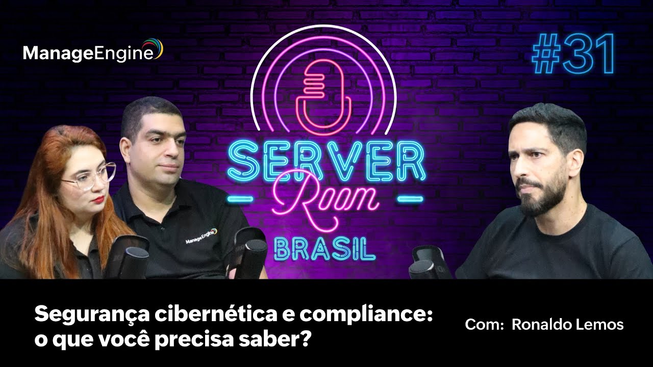 Segurança cibernética e compliance: o que você precisa saber | Server Room Brasil Podcast