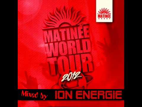 Matinee World Tour mixed by Ion Energie(HQ)