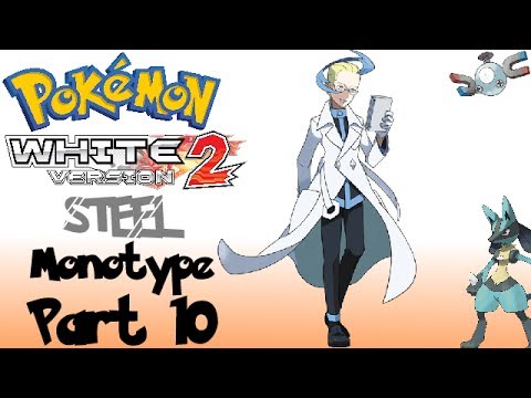 Pokemon White 2 Monotype Challenge - Steel pt10