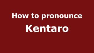 How to pronounce Kentaro