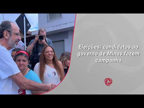 Eleições: candidatos ao governo de Minas fazem campanha