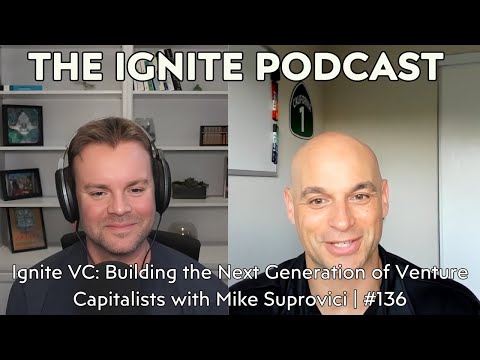 Ignite VC: Building the Next Generation of Venture Capitalists with Mike Suprovici | #136