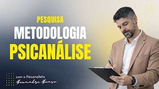 METODOLOGIA E PESQUISA EM PSICANÁLISE | Alexandre Alonso