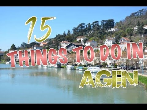 Top 15 Things To Do In Agen, France