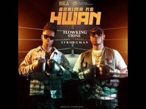 Flowkingstone Barima ne hwan ft Strongman (official lyrics)