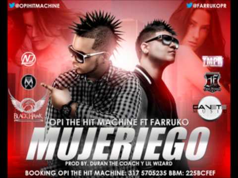 Mujeriego - Opi 'The Hit Machine' Ft. Farruko - Mujeriego [Original Version]
